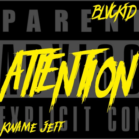 ATTENTION ft. KWAME JEFF | Boomplay Music