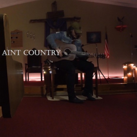 AINTCOUNTRY (Acoustic) | Boomplay Music