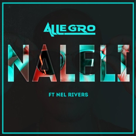 Naleli ft. Nel Rivers | Boomplay Music