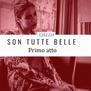 Son tutte belle (Primo atto)