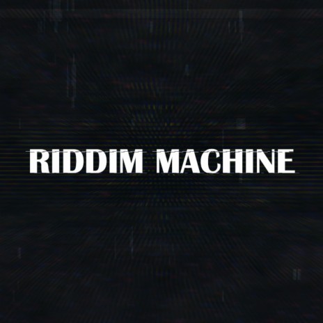 RIDDIM MACHINE | Boomplay Music