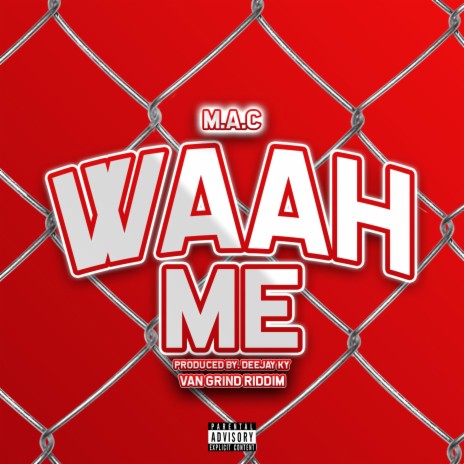 Waah Me (Van Grind Riddim) ft. DJ Ky | Boomplay Music