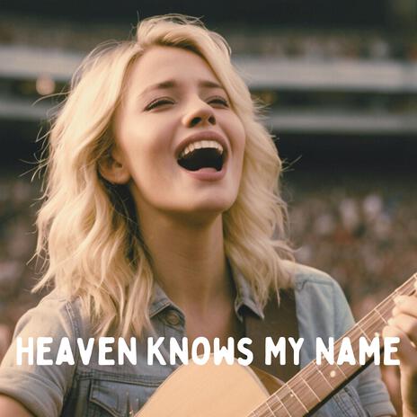 Heaven Knows My Name | Boomplay Music