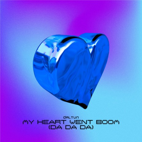 My Heart Went Boom (Da Da Da) | Boomplay Music