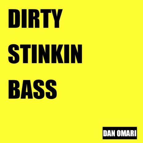 Dirty Stinkin Bass | Boomplay Music