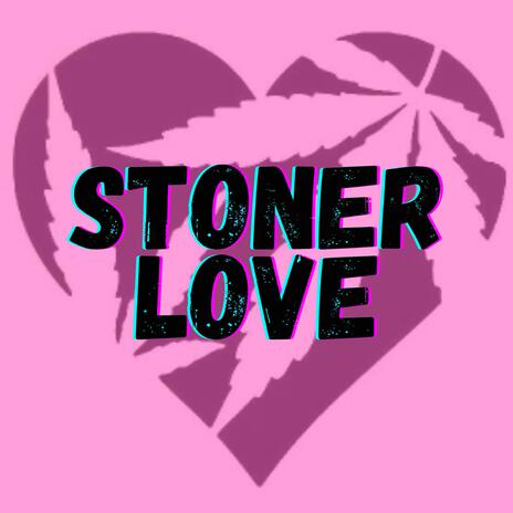 Stoner Love | Boomplay Music