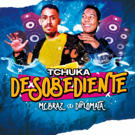 Tchuka Desobediente ft. Mc Braz | Boomplay Music