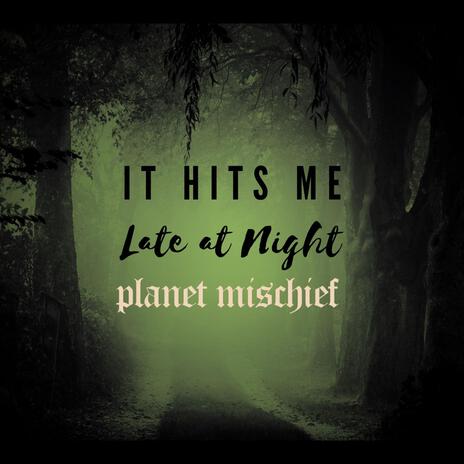 It Hits Me Late at Night | Boomplay Music