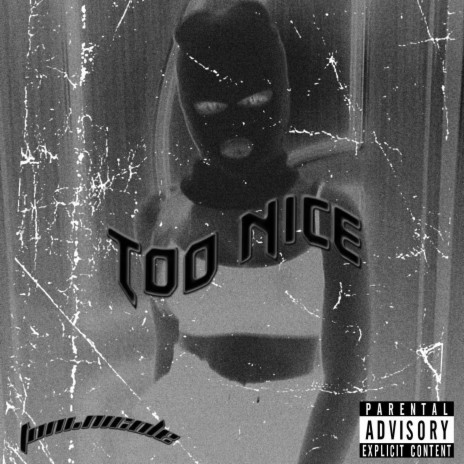 TOO NICE | Boomplay Music