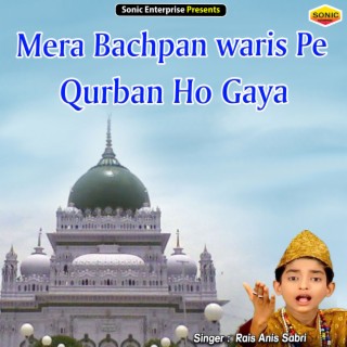 Mera Bachpan Waris Pe Qurban Ho Gaya