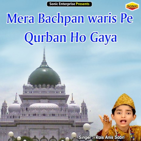 Mera Bachpan Waris Pe Qurban Ho Gaya (Islamic) | Boomplay Music