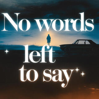 No Words Left to Say lyrics | Boomplay Music