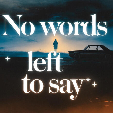 No Words Left to Say | Boomplay Music