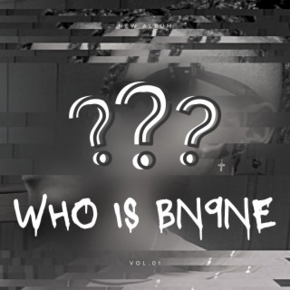 Who Is BN9NE?