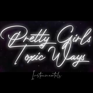 Pretty Girls, Toxic Ways (Instrumentals)