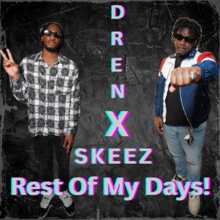 Rest Of My Days! ft. Skeez lyrics | Boomplay Music