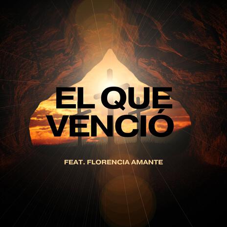 El Que Venció (feat. Florencia Amante) | Boomplay Music