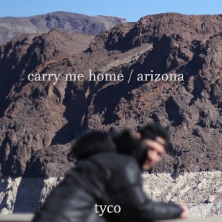 Carry Me Home / Arizona