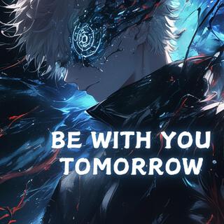 Be With You Tomorrow