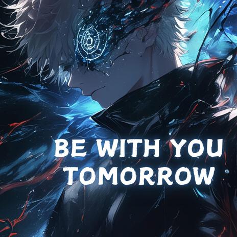 Be With You Tomorrow | Boomplay Music