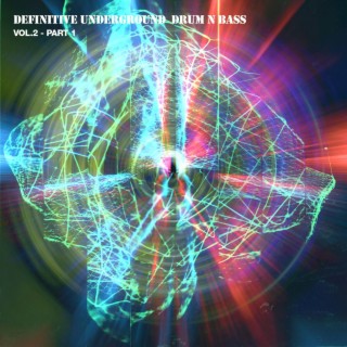 Definitive Underground Drum N Bass, Vol. 2 - Pt. 1