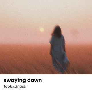 swaying dawn