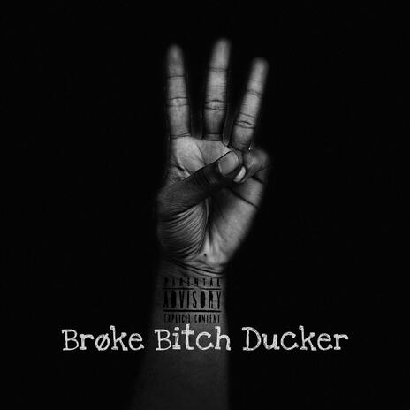 Broke Bitch Ducker ft. Dee$tacc$ | Boomplay Music