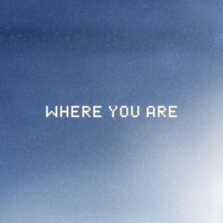 Where You Are