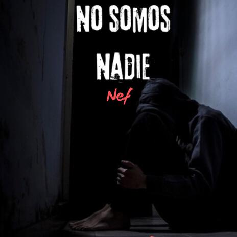 No somos Nadie | Boomplay Music