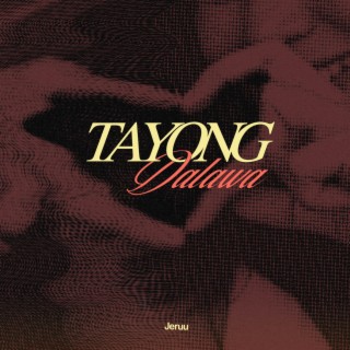 Tayong Dalawa lyrics | Boomplay Music