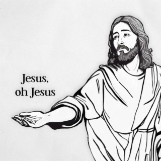 Jesus Oh Jesus lyrics | Boomplay Music