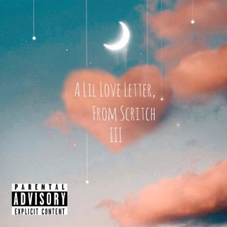 A Lil Love Letter From Scritch III