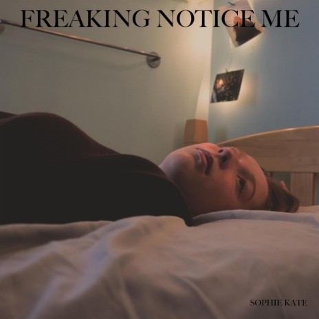 FREAKING NOTICE ME | Boomplay Music