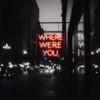 Where Were You lyrics | Boomplay Music