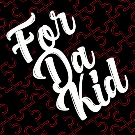 For Da Kid | Boomplay Music