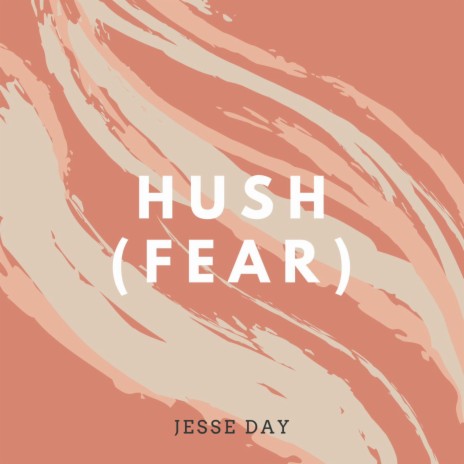 Hush (Fear) | Boomplay Music
