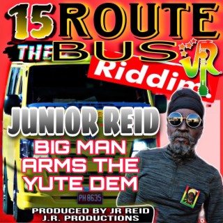 BIG MAN ARMS THE YUTE DEM ft. Junior Reid lyrics | Boomplay Music