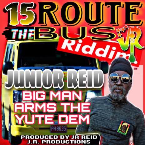 BIG MAN ARMS THE YUTE DEM ft. Junior Reid | Boomplay Music