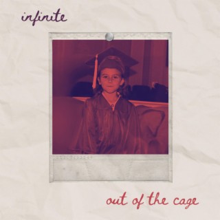 infinite / out of the cage