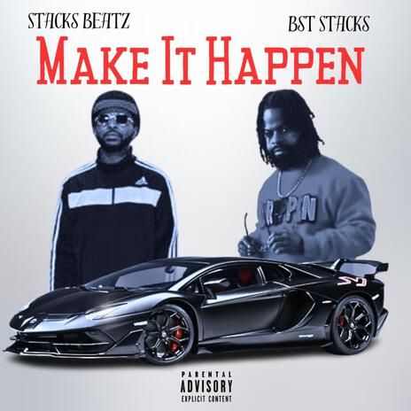 Make it Happen ft. BST Stacks | Boomplay Music