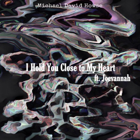 I Hold You Close to My Heart ft. Joevannah | Boomplay Music