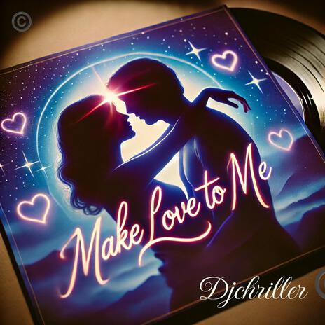 Make Love To Me | Boomplay Music