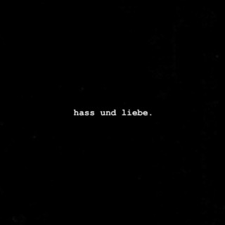 hass und liebe.