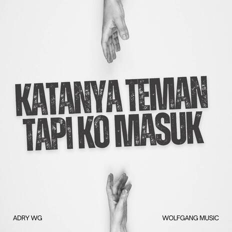 KATANYA TEMEN TAPI KO MASUK | Boomplay Music