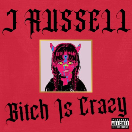 Bitch Is Crazy | Boomplay Music
