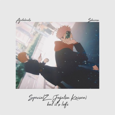 SpecialZ (From Jujutsu Kaisen) but it's lofi ft. Shimu. | Boomplay Music