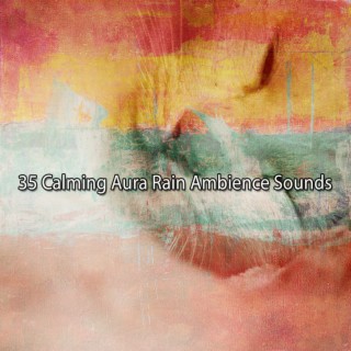 35 Calming Aura Rain Ambience Sounds