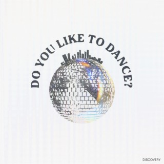 Do You Like To Dance?