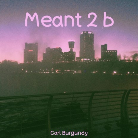 Meant 2 b | Boomplay Music