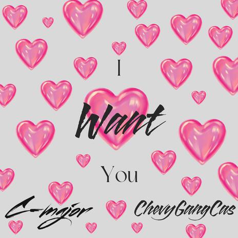 I want You ft. ChevyGangCas | Boomplay Music